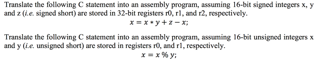  Translate the following C statement into an assembly program, assuming 16-bit