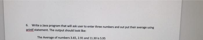 6. Write a Java program that will ask user to enter