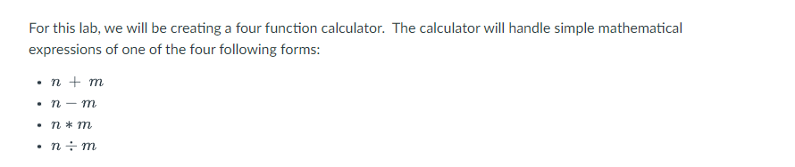  For this lab, we will be creating a four function calculator.