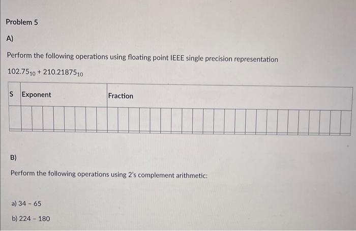  Perform the following operations using floating point IEEE single precision representation