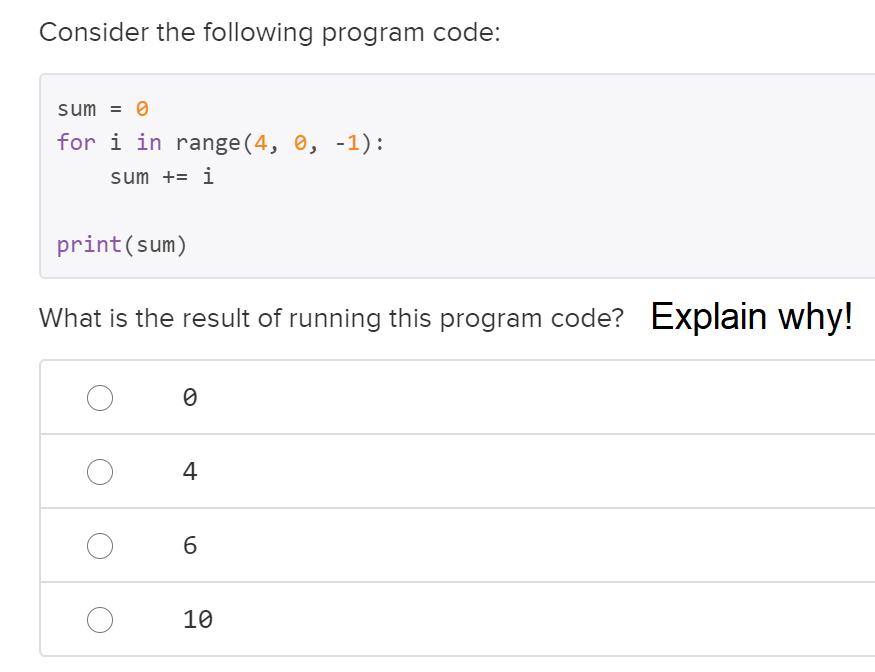  Consider the following program code: sum for i in range(4, 0,