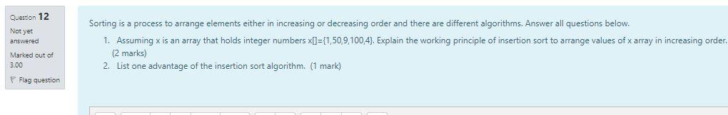 Question 12 Not yet answered Sorting is a process to arrange