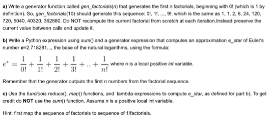  a) Write a generator function called gen_factorials(n) that generates the first