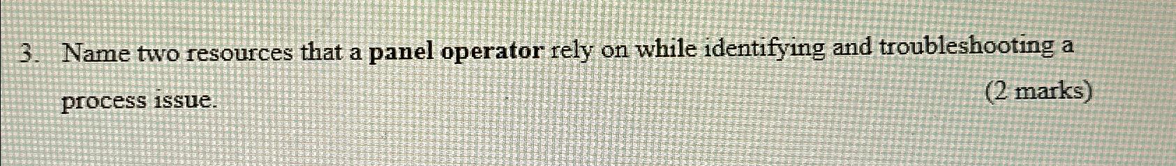  Name two resources that a panel operator rely on while identifying