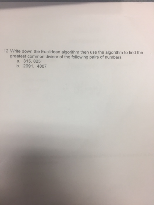  Write down the Euclidean algorithm then use the algorithm to find