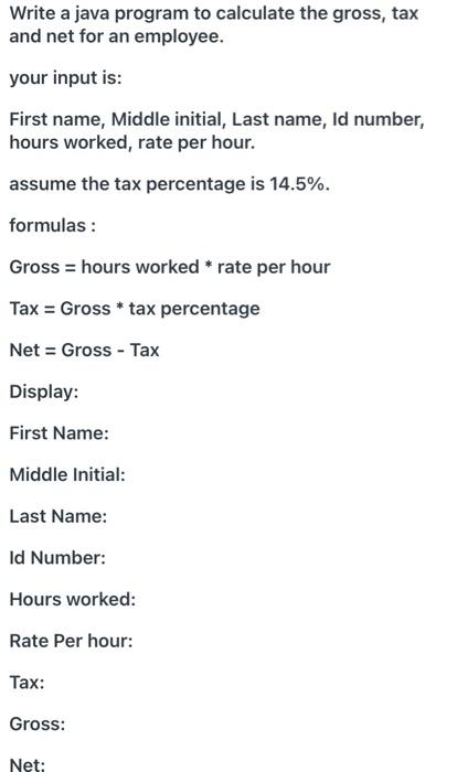  Write a java program to calculate the gross, tax and net