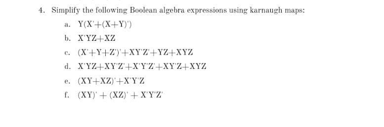 please solve in 40 mins. 4. Simplify the following Boolean algebra expressions