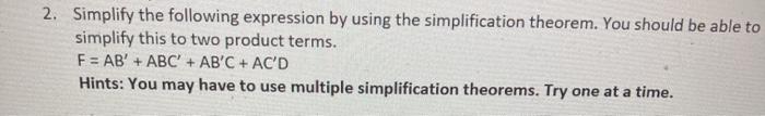  2. Simplify the following expression by using the simplification theorem. You