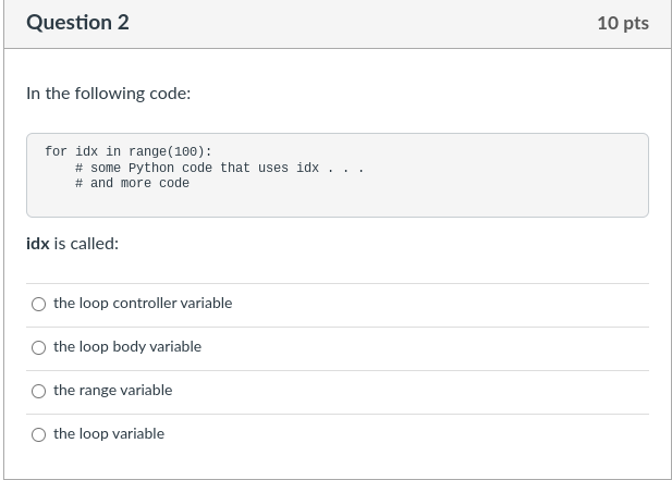 Question 2 In the following code: for idx in range(100): #