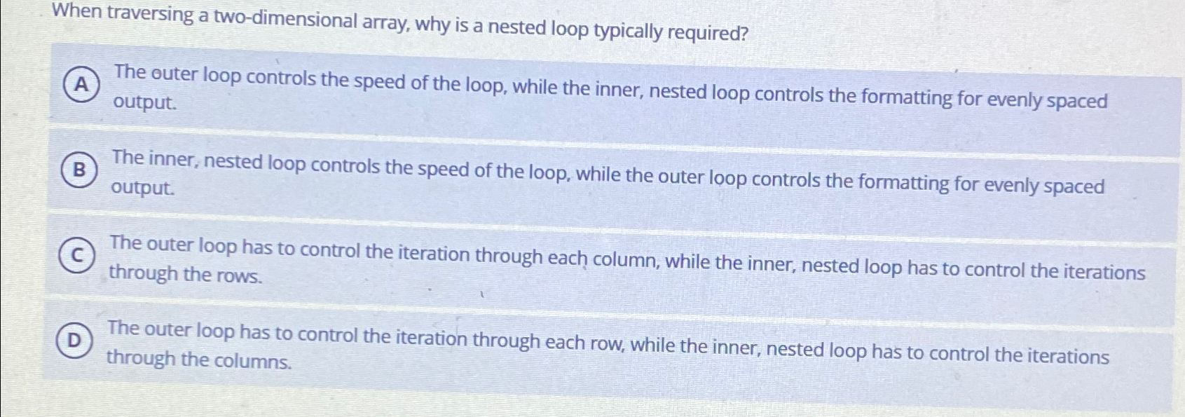  When traversing a two-dimensional array, why is a nested loop typically