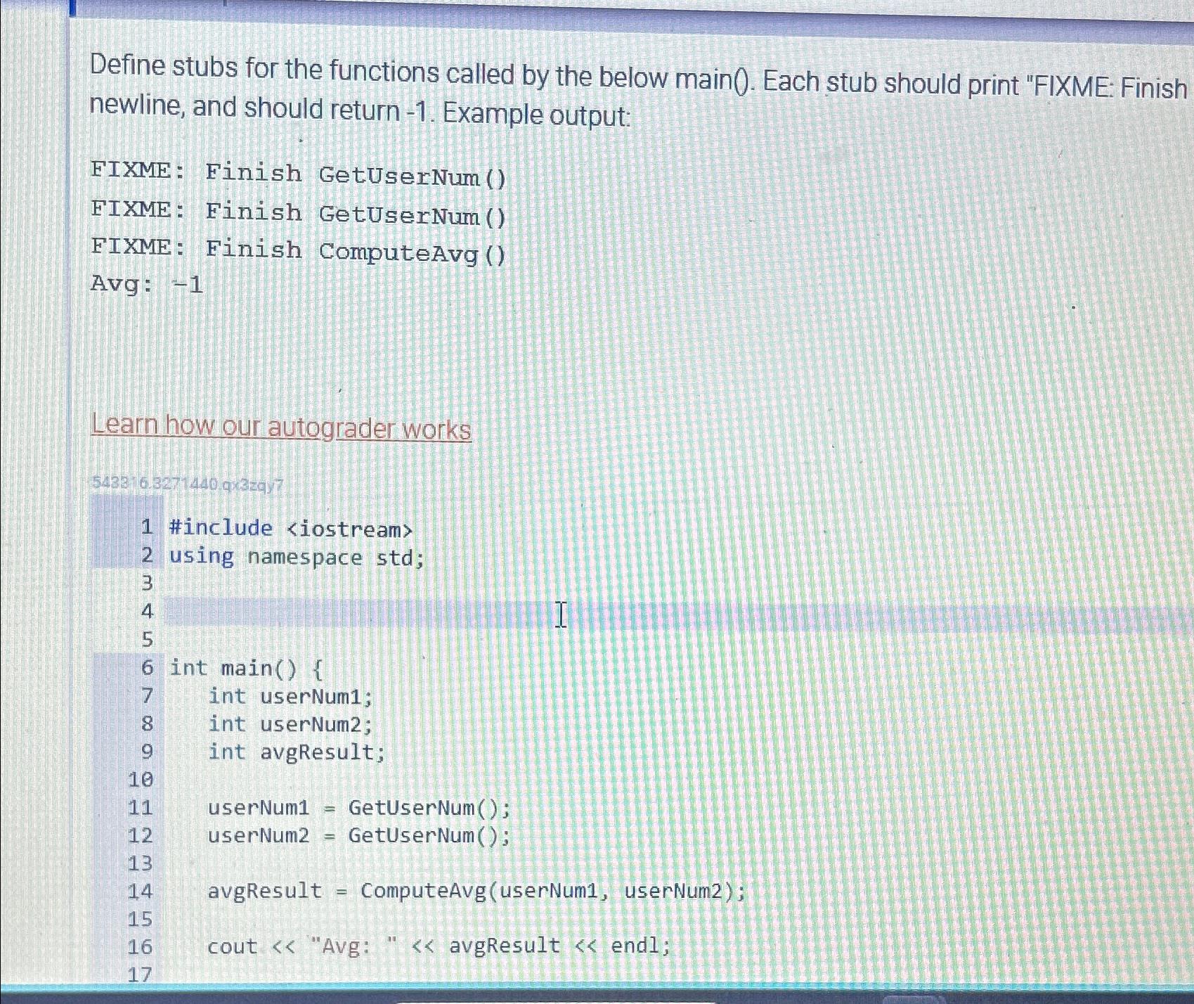  Define stubs for the functions called by the below main(). Each