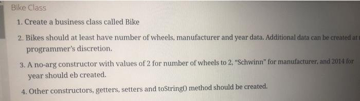  java language Bike Class 1. Create a business class called Bike