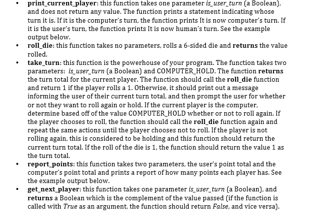 utilize these functions :print_current_player , roll_dice ,take_turn, report_points, get_next player . This