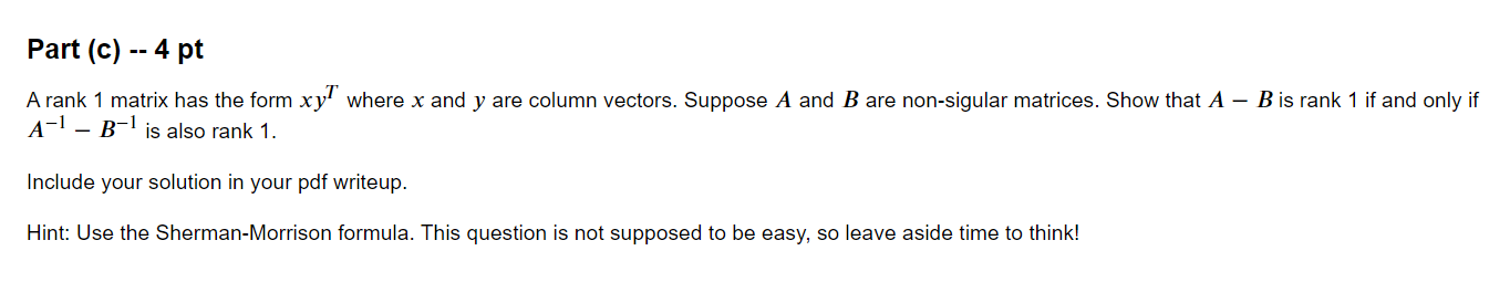 using the approach we derived in class using the Sherman Morrison formula.