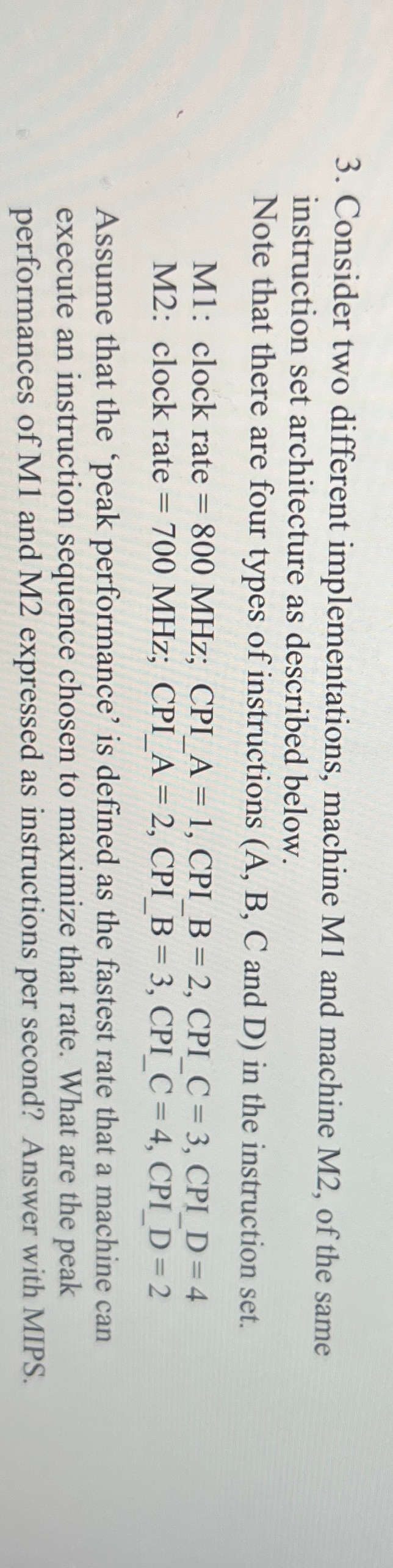  Consider two different implementations, machine M1 and machine M2, of the