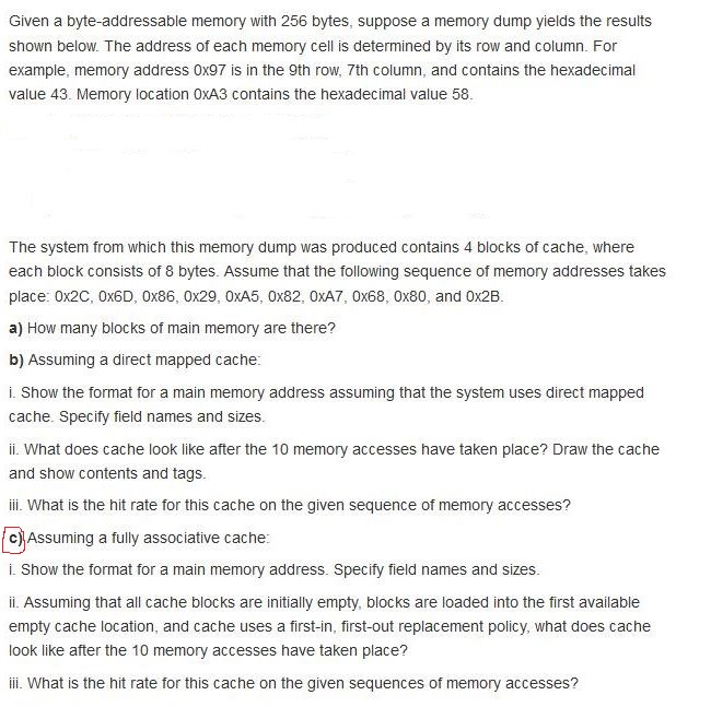  Only part C please Given a byte-addressable memory with 256 bytes,