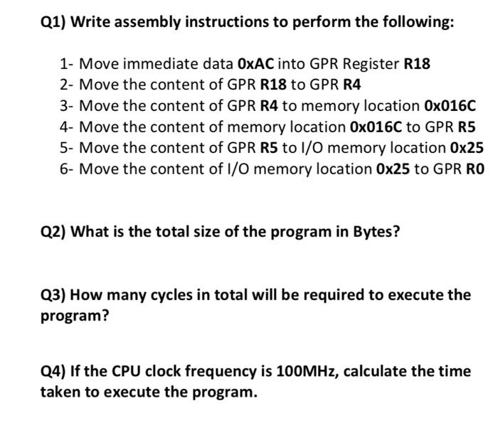 Microprocessor basics Q1) Write assembly instructions to perform the following: 1- Move