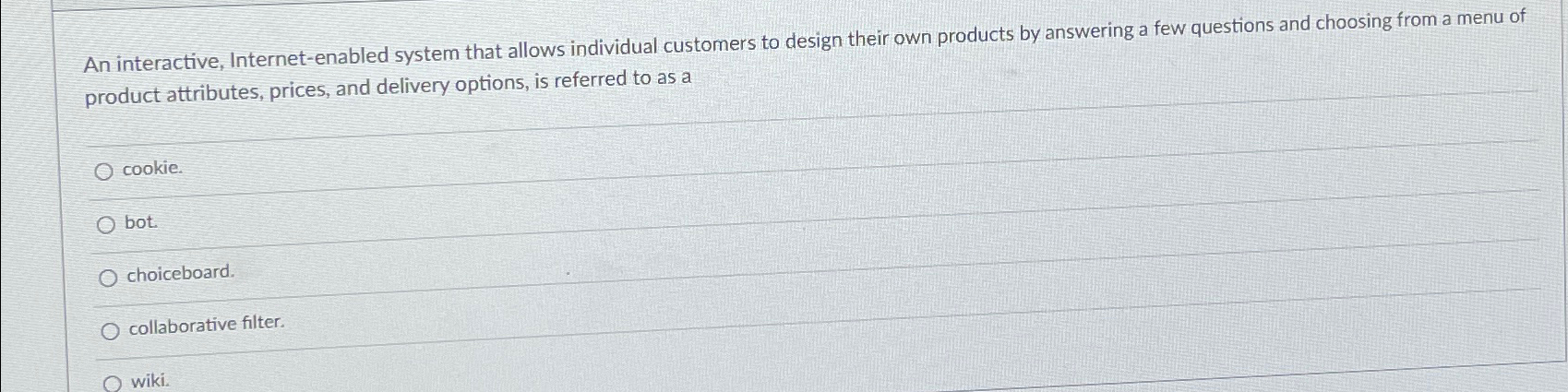  An interactive, Internet-enabled system that allows individual customers to design their