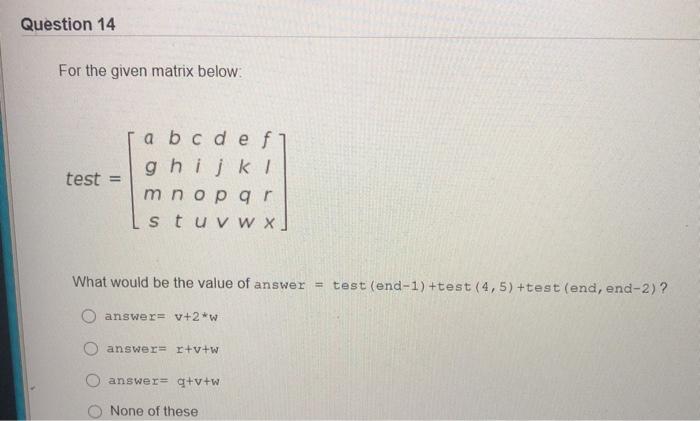  Question 14 For the given matrix below: test a b c