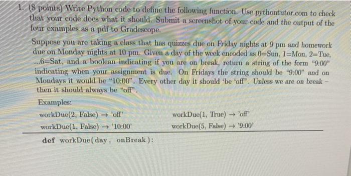  1. (8 points) Write Python code to define the following function.