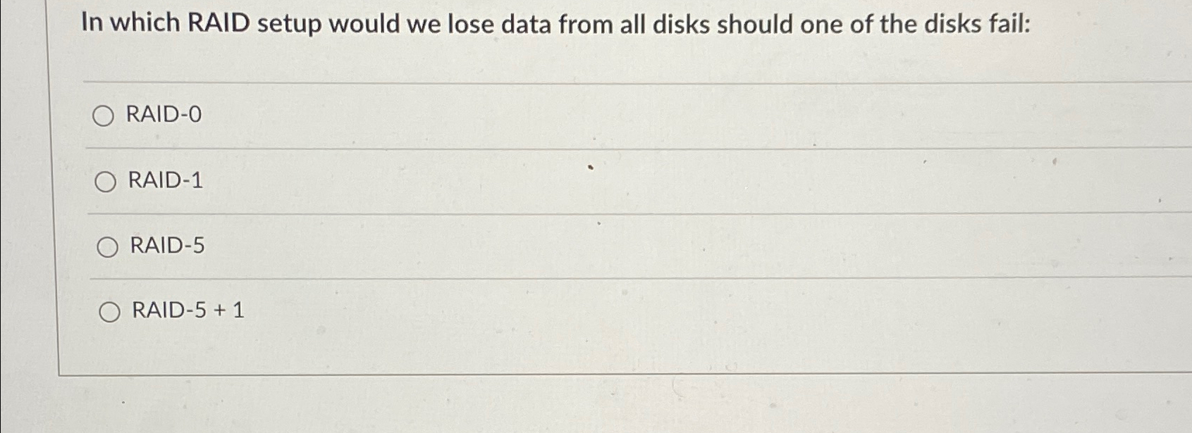  In which RAID setup would we lose data from all disks