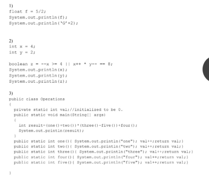  Please answer 1 to 3 1) float f -5/2 System.out.println (f)i