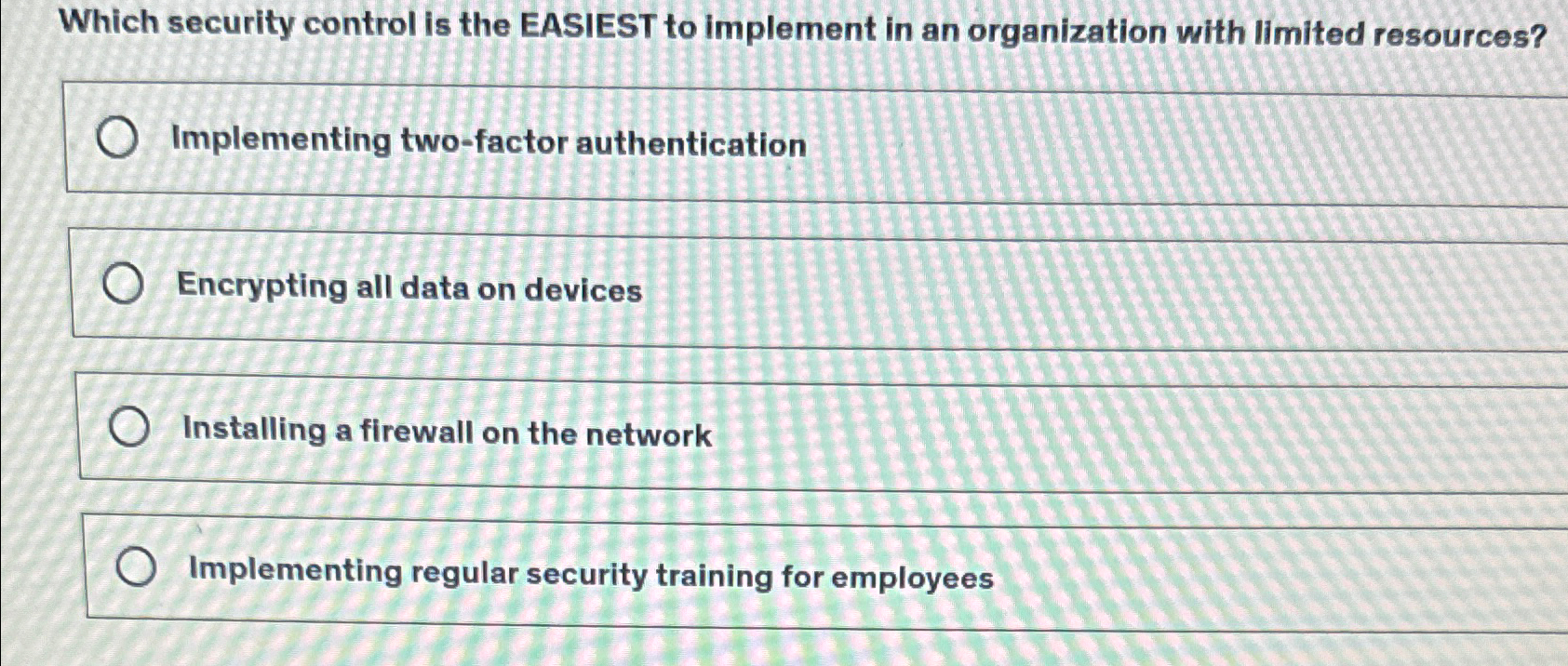  Which security control is the EASIEST to implement in an organization