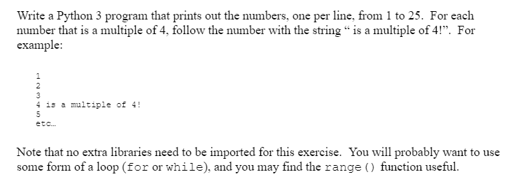 Write a Python 3 program that prints out the numbers, one