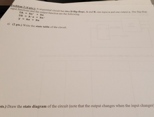 4ptsJ: A sequential circuit has two D flip-flops, A and B,