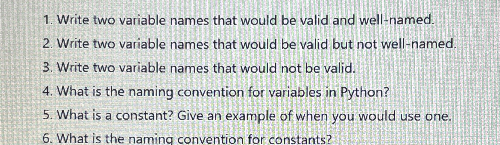  Write two variable names that would be valid and well-named. Write