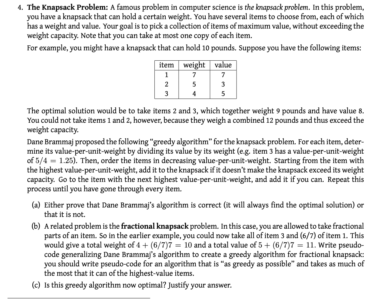 4. The Knapsack Problem: A famous problem in computer science is