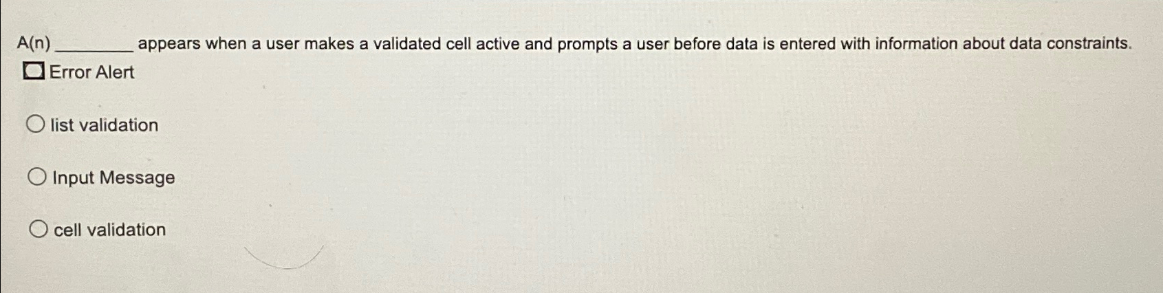  A(n) appears when a user makes a validated cell active and