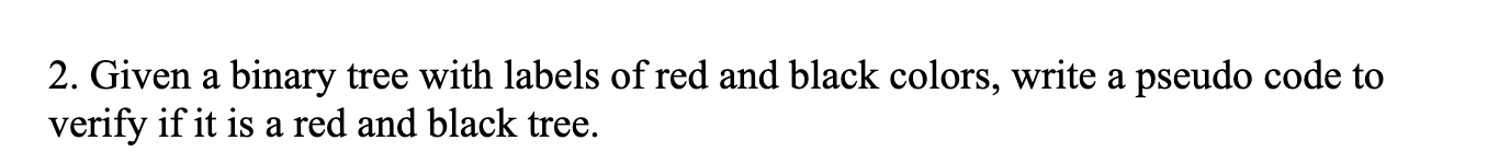 2. Given a binary tree with labels of red and black