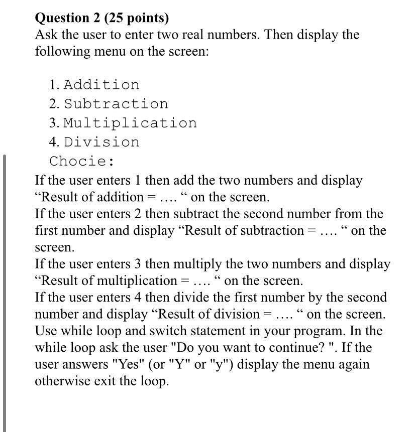  Question 2 (25 points) Ask the user to enter two real