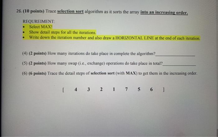 26. (10 points) Trace selection sort algorithm as it sorts the
