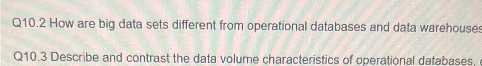  Q10.2 How are big data sets different from operational databases and