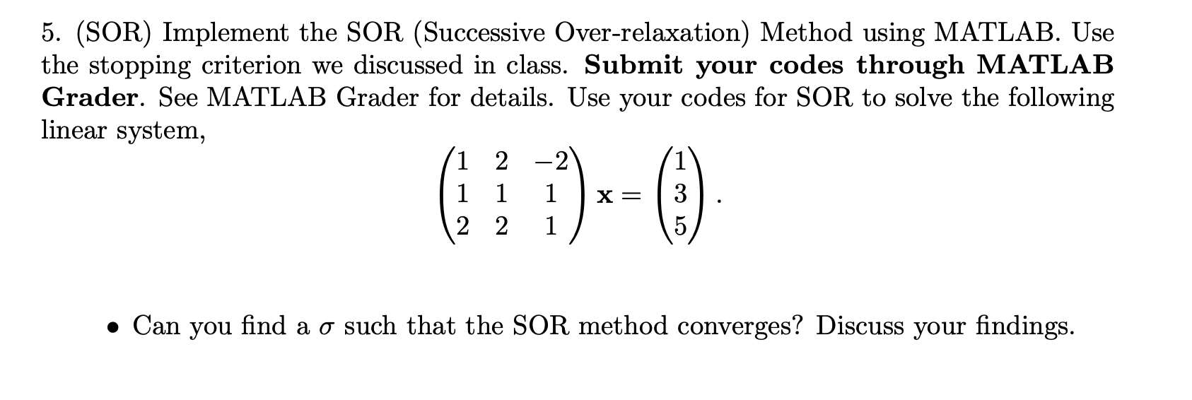 5. (SOR) Implement the SOR (Successive Over-relaxation Method using MATLAB. Use