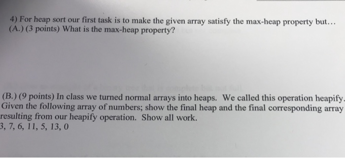  4) For heap sort our first task is to make the