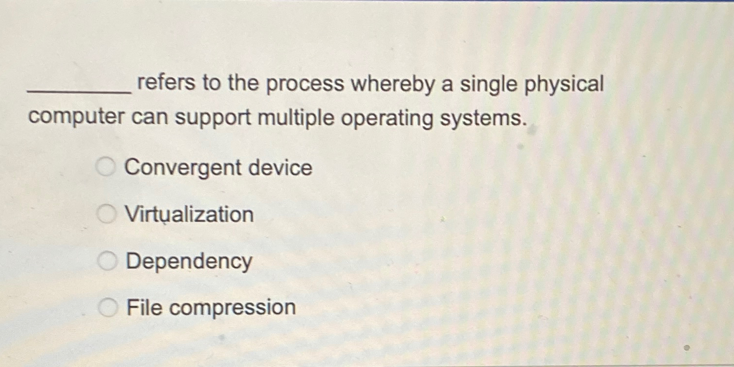  refers to the process whereby a single physical computer can support