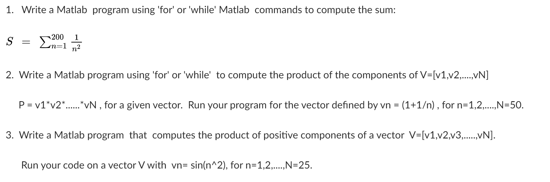  1. Write a Matlab program using 'for' or 'while' Matlab commands