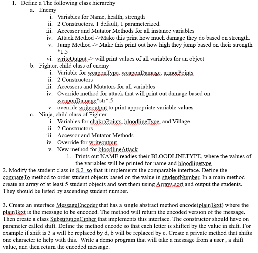  Everything coded in Java 1. Define a The following class hierarchy