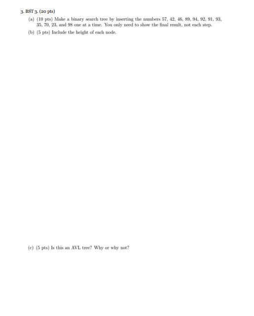  BST 3.(20 pts) (a)(10 pts) Make a binary search tree by