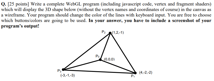 Q. [25 points) Write a complete WebGL program (including javascript code,