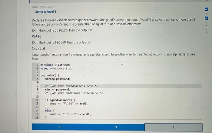  Declare a Boolean variable named goodPassword. Use goodPassword to output "Vald'