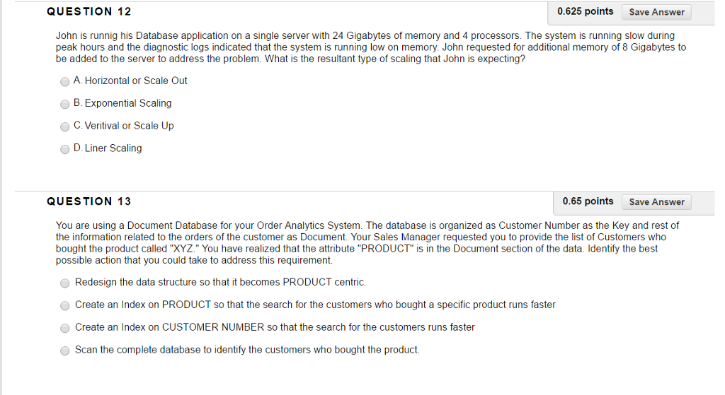 QUESTION 12 John is runnig his Database application on a single server