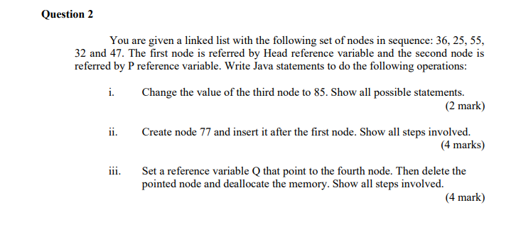 Question 2 You are given a linked list with the following