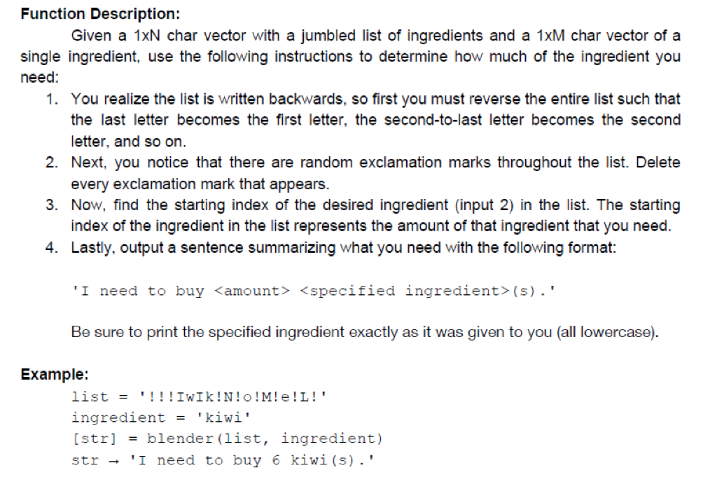 on this problem to receive a thumbs ups!!!! Function Name: blender() Inputs: