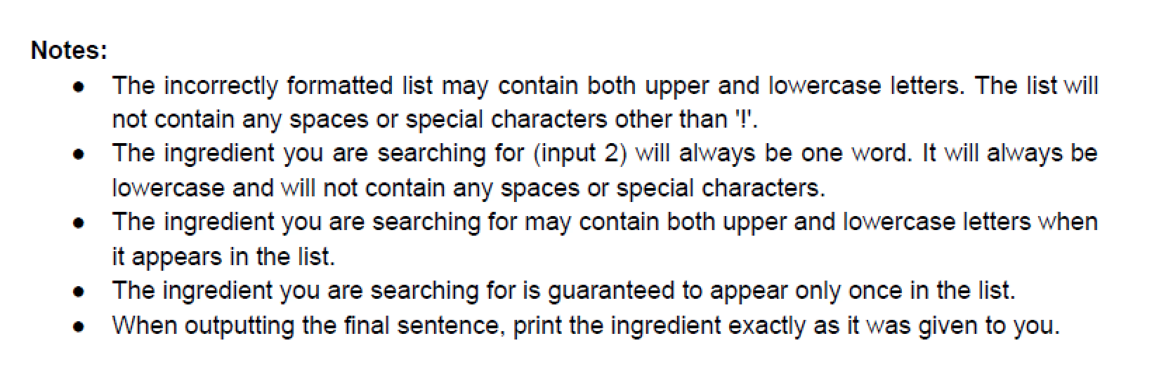 1. (char) An incorrectly formatted list of ingredients 2. (char) The single