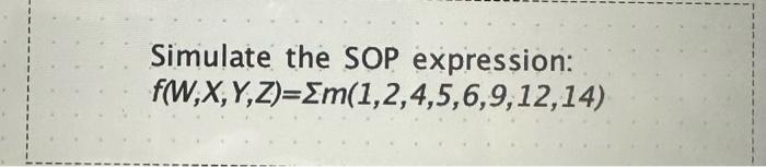 Using K-Map and without using it, Simulate the SOP expression. Build a