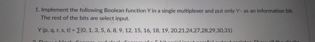  1. Implement the following Boolean function Y in a single multiplexer